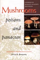 Mushrooms. Poisons and Panaceas by Denis R. Benjamin, MD